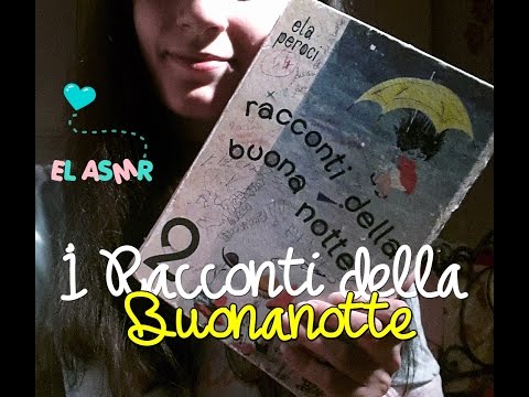 I racconti della buonanotte #17 ♥ ASMR ITA♥ el asmr☼