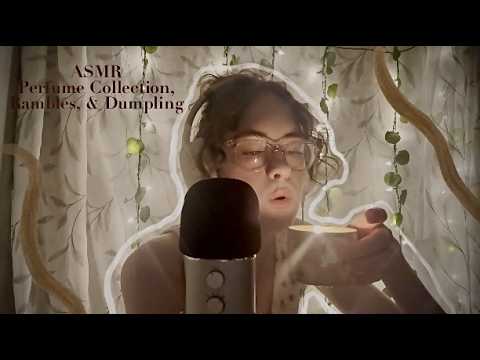 ASMR | Perfume Collection, Rambles, & Dumpling