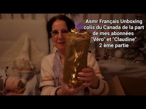#Asmr Français Unboxing  colis du Canada de la part de mes abonnées Véro et Claudine (2 ème partie)