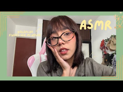 ASMR - FINGES SER MI NOVIO/ ROLEPLAY
