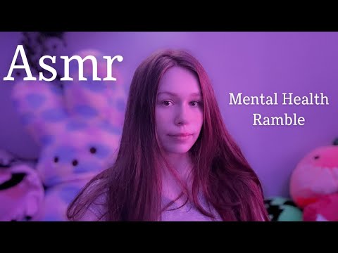 ASMR | Mental Health Ramble (Soft Spoken)