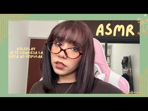 ASMR - SE TE CONFIESA LA CHICA NO POPULAR/ ROLEPLAY