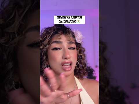 an asmrtist on love island?? 👀 #asmr #asmrsounds