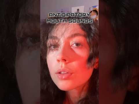 ASMR ANTICIPATORY MOUTH SOUNDS #asmr #asmrshorts #shorts