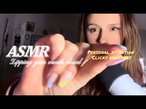 ASMR- Clicky Whispers, Zipping Your Mouth Closed🤐,Shushing Sounds, & Personal Attention 💫