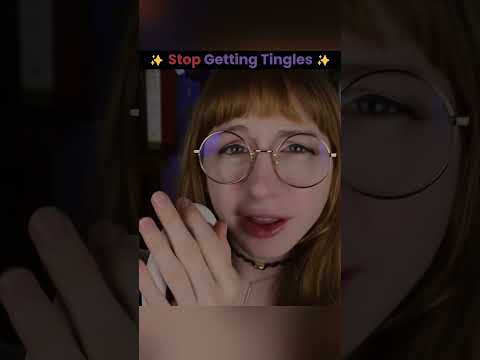 Stop Getting Tingles #asmr