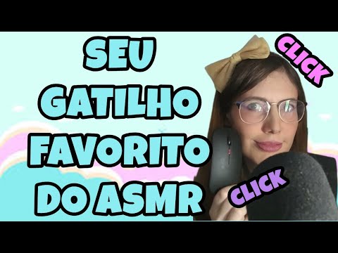 [ASMR] CLICOU, RELAXOU! COM SEU GATILHO FAVORITO