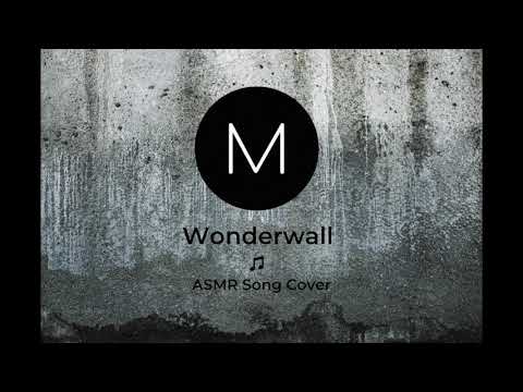 ASMR Song Covers: Wonderwall [Oasis], [Soft Singing], [Sleep Aid]
