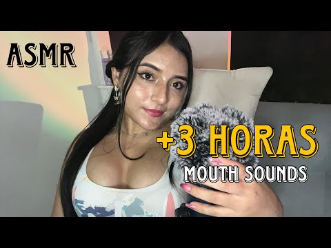 Asmr 3 HORAS de mouth sounds ♡