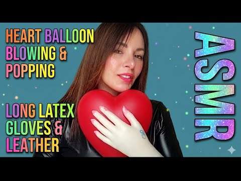 ASMR HEART BALLOON: BLOWING & POPPING - LONG LATEX GLOVES 🧤 AND LEATHER OUTFIT 