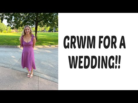 GRWM for a Wedding!!!