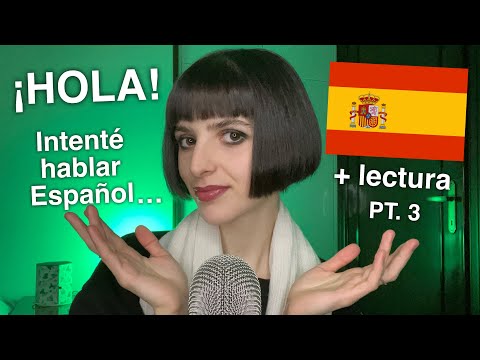 ASMR Trying to Speak Spanish 🇪🇸 + Reading! (Intento Hablar Español) PT. 3