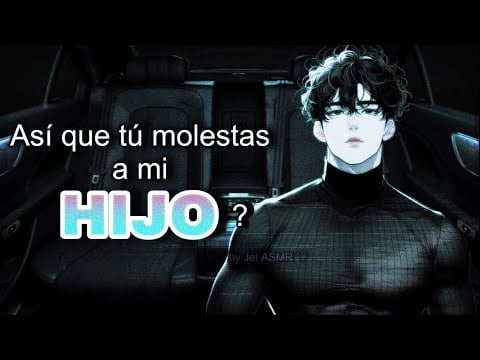 Así que tú molestas a mi hijo? / ROLEPLAY ASMR yaoi ♡