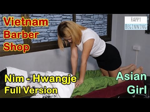 Vietnam Barber Shop ASIAN GIRL / NIM - Hwangje Massage (Bangkok, Thailand) FULL VERSION