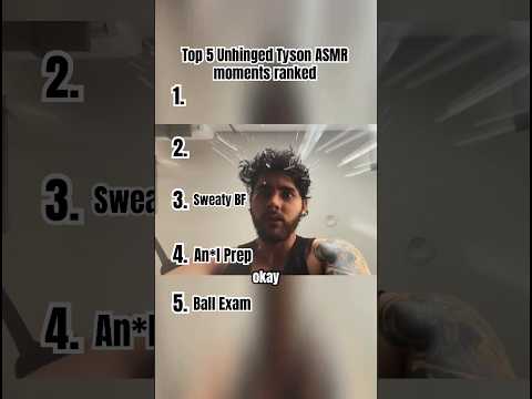Top 5 unhinged Tyson ASMR moments ranked #asmr #youtubeshorts #tysonasmr #funnyasmr #asmrshorts