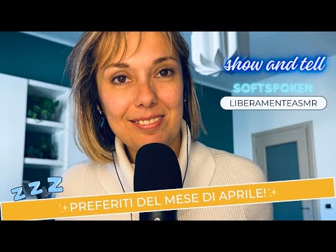 Asmr ita Softspoken ✨Preferiti del mese di … Aprile!”✨ #showandtell