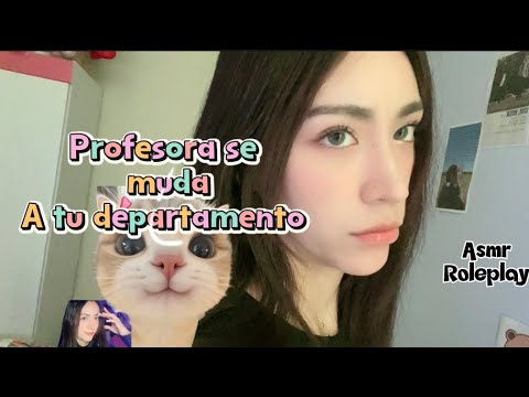 profesora 👩‍🏫 se muda a tu departamento-ROLEPLAYasmr