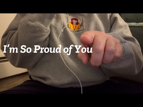 ASMR | I'm So Proud of You