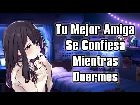 【ASMR】Tu Mejor Amiga Se Confiesa Mientras Duermes [F4M]