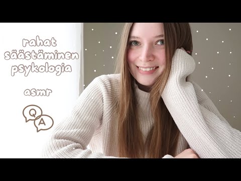 ASMR suomi | Q&A vastaan kysymyksiin 💕 Rahat, säästäminen, psykoterapia & psykologia