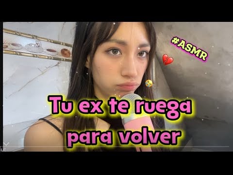 Tu ex te ruega para regresar#ASMR-roleplay