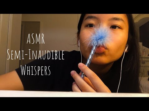 ASMR Semi-Inaudible/Unintelligible Whispers