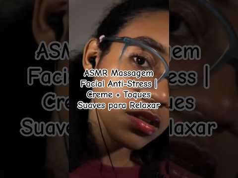 ASMR Massagem Facial Anti-Stress | Creme + Toques Suaves para Relaxar #asmr #asmrcaseiro #tingles