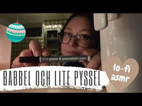 Lo-fi ASMR på svenska: Babbel och lite pyssel (allt i en tagning utan klippning)