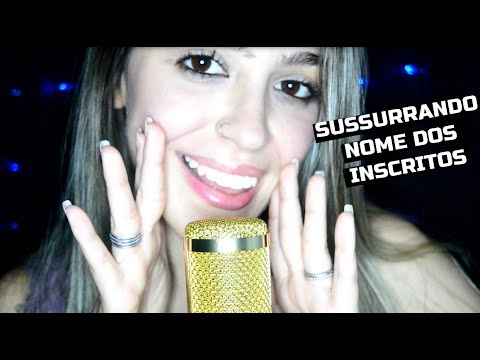 ASMR SUSSURRANDO NOME DOS INSCRITOS - Especial 4K ♥