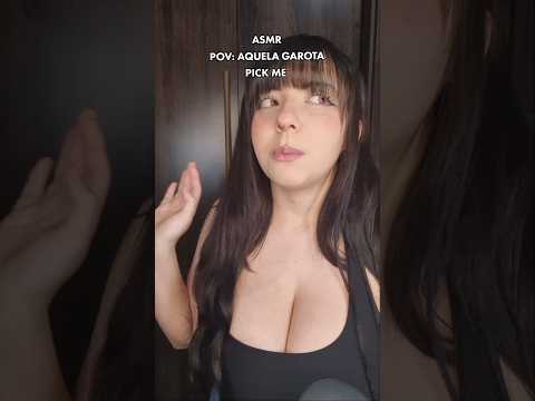 asmr pov:  Aquela garota pick me girl #asmr #asmrsounds #relax #pov