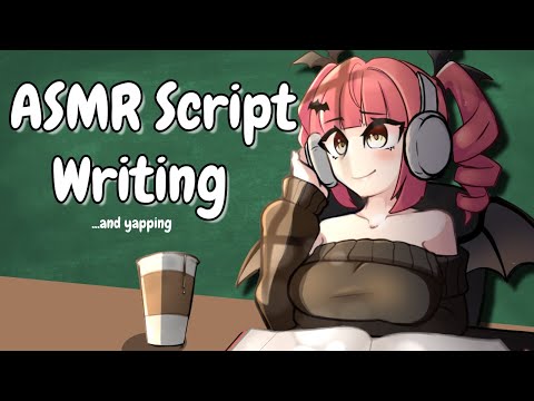 ASMR Script Writing and Yapping