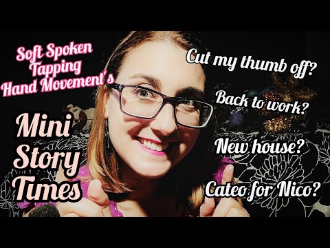 ASMR Soft Spoken "Ramble "Story Times (Tapping, Hand Movements)