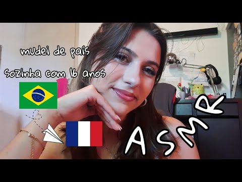 ASMR CONTANDO COMO FOI SAIR DO BRASIL PRA FRANÇA 🇧🇷🇫🇷
