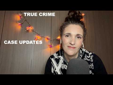 ASMR -  Case Updates: Asha Degree, Brandon Lawson, Evelyn Boswell, Crystal Rogers