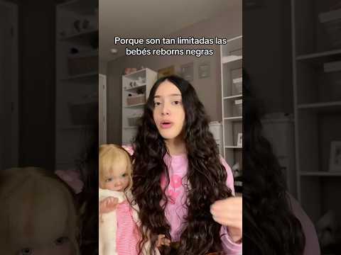 PORQUE SON TAN LIMITADAS LAS BEBÉS REBORN NEGRAS
