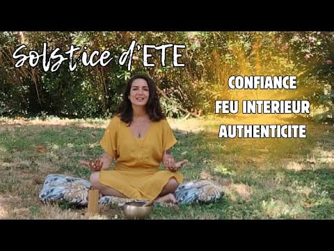 Solstice d'été * Symboliques * Energies du moment * Méditation guidée