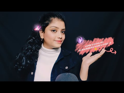 ASMR SAYING MY SUBSCRIBERS NAMES PART-3 😚