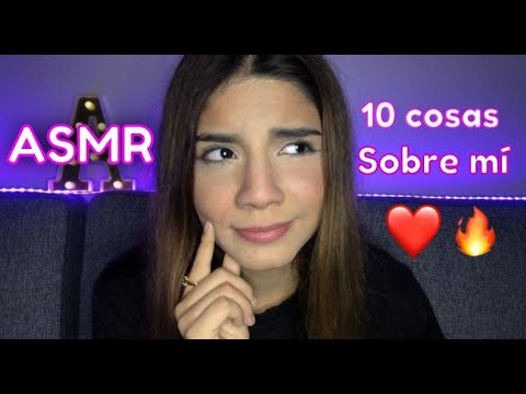 🔥 ASMR ESPAÑOL / 10 COSAS SOBRE MÍ MIENTRAS TE RELAJO CON 5 TRIGGERS ❤️