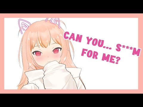 Can you... s***m for me?