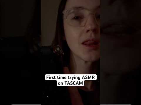 First time trying ASMR on TASCAM