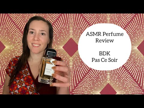 ASMR Perfume Review - BDK Pas Ce Soir - Fruity, Spicy, Quince, Woody, Floral, Warm