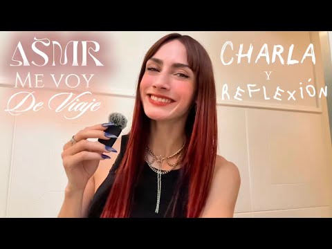 ASMR ME VOY DE VIAJE ✈️ 🧳 Charlando y Reflexionando (como siempre🤪)
