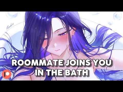 Your Roommate Joins You In The Bath 🛁 [F4A] [Spicy] [Flirty] [Friends to Lovers] ASMR Roleplay