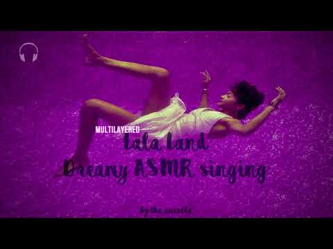 Lala land Dreamy [ASMR] ★ Layered Singing ★ [Humming] [Acapella] [whispers]
