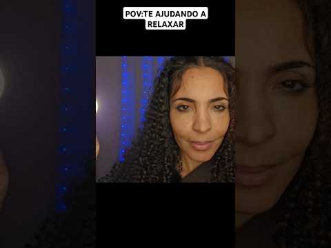 ASMR POV: TE AJUDANDO A RELAXAR  #asmrrelaxing #relaxamento #asmrbrasil