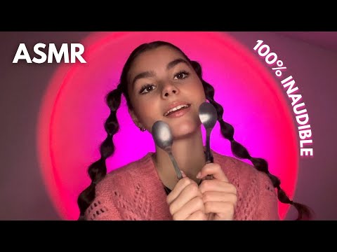 ASMR - 100% INAUDIBLE