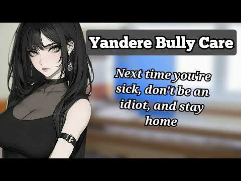 Yandere Bully Takes Care of You while Sick (F4A) (Yandere ASMR/Audio roleplay)