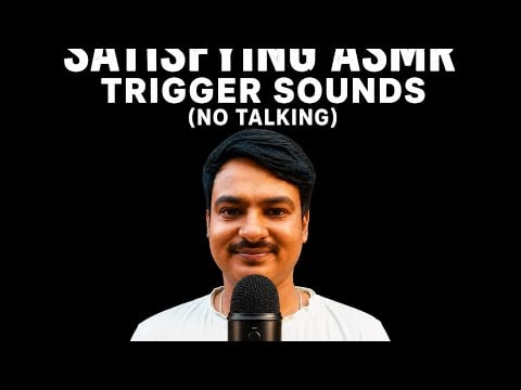 Satisfying ASMR Trigger Sounds (No Talking)