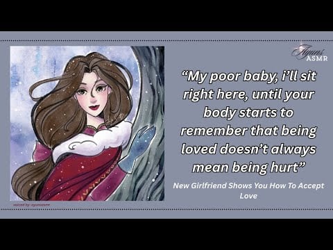 your new girlfriend shows you how to accept love [gentle love] [soft talking] [wholesome] [adorable]