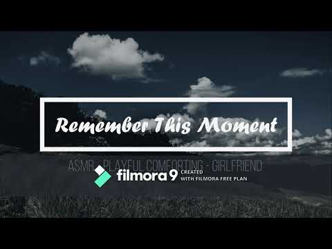 Remember This Moment [Girlfriend RP] [F4A] [Feel-good] ASMR